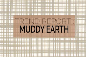 Trend Report : Muddy Earth 